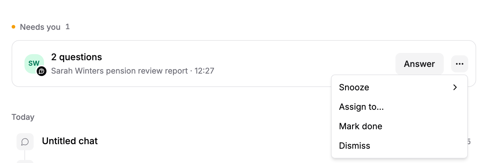The three-dot menu on a Needs you item, listing Snooze, Assign to, Mark done and Dismiss.